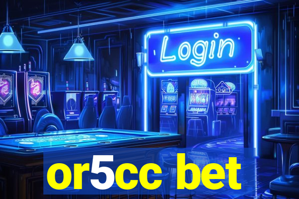 or5cc bet